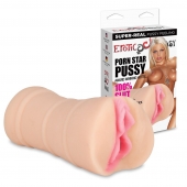 Мастурбатор-вагина PORN STAR PUSSY - Erotic Fantasy - в Тольятти купить с доставкой