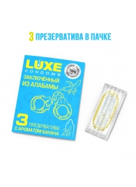 Презервативы  Заключенный из Алабамы  с ароматом банана - 3 шт. - Luxe - купить с доставкой в Тольятти