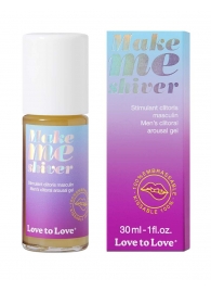 Возбуждающий гель для пениса Make Me Shiver - 30 мл. - Love to Love - купить с доставкой в Тольятти