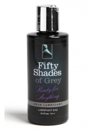 Лубрикант на водной основе Ready for Anything Aqua Lubricant - 100 мл. - Fifty Shades of Grey - купить с доставкой в Тольятти